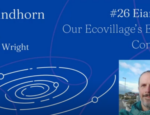 Our Findhorn Barrel #26: Eian Smith – Our Ecovillage’s Evolving Complexity
